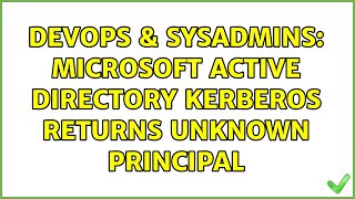 Famous DevOps & SysAdmins: Microsoft Active Directory kerberos returns unknown principal Net Worth