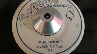 frankie lee sims - i warned you baby (ace)