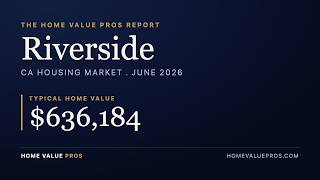 Riverside, CA Housing Market June 2026: Home Prices, Trends & Forecast News