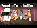 Peeping Toms be like (Feat. ReySoSilly) | Tutweezy