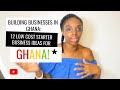 12 Low Cost Business Ideas You Can Easily Start In Ghana!: Starting A Business In Ghana