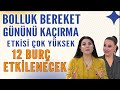 Bolluk bereket gnn kairma etks ok yksek 12 bur etklenecek kismet ok aik burlar