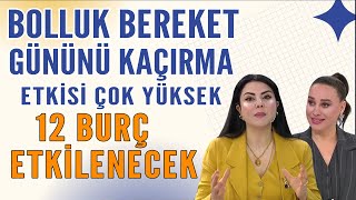 BOLLUK BEREKET GÜNÜNÜ KAÇIRMA ETKİSİ ÇOK YÜKSEK! 12 BURÇ ETKİLENECEK! KISMETİ ÇOK AÇIK BURÇLAR...