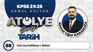88 - Türk Dış Politikası 1. Bölüm - Ahmet Uğur Karakuza