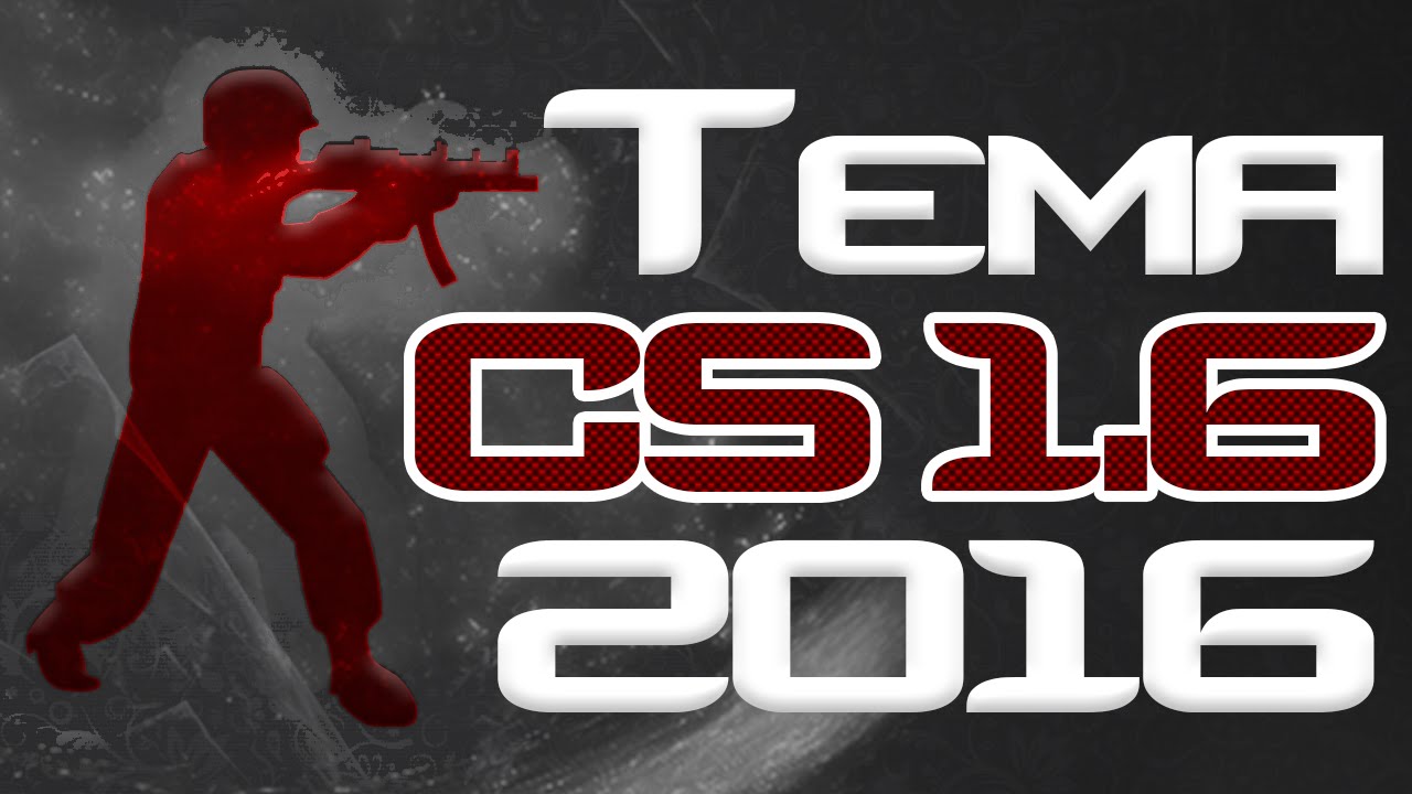 Cs 2016 Tema do CS 1.6 2016 HD (PARA CS STEAM E NO-STEAM) - YouTube