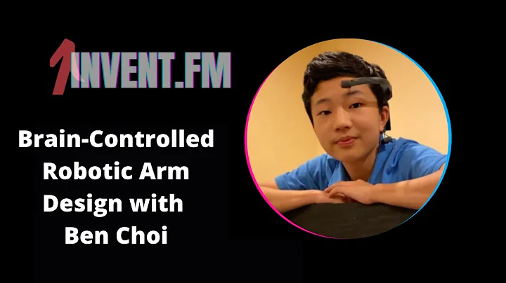 Brain-Controlled Robotic Arm Design with Ben Choi