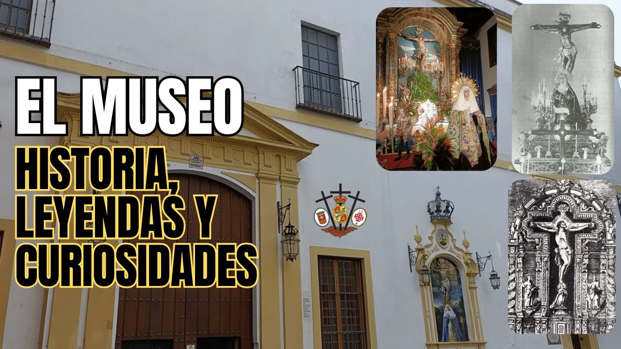 HERMANDAD DE EL MUSEO. HISTORIA, LEYENDAS Y CURIOSIDADES.