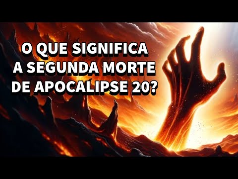 O sério acontecimento profético: o significado da ressurreição e segunda morte, de Apocalipse 20.