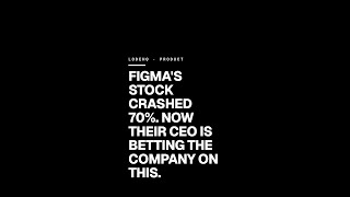 Figma's Stock Crashed 70%. Now Their CEO Is Betting the Company on This.