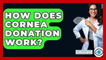 How Does Cornea Donation Work? - Optometry Knowledge Base