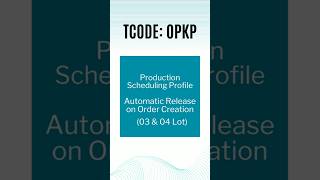 SAP S/4HANA QM | Production Scheduling Profile : Automatic Release on Order Creation | OPKP