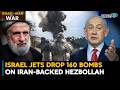 Israel Jets Drop 160 Bombs On Iran-Backed Hezbollah| Iran-Israel-U.S. War