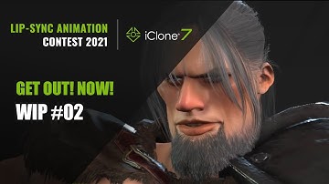 2021 iClone Lip-Sync Animation Contest - Get Out! Now! (WIP Part 02)