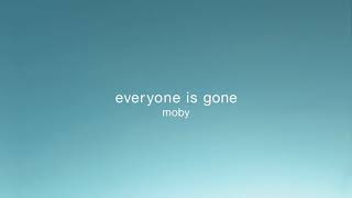 Moby - Everyone Is Gone