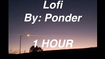 Lofi || By: Ponder || 1 HOUR