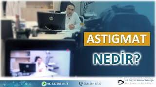 Astigmat Nedir? |Op. Dr. Mehmet TETİKOĞLU | Göz Hastalıkları, Katarak ve Lazer Cerrahileri