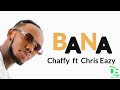 Chaffy - BANA ft Chris Eazy (official lyrics)