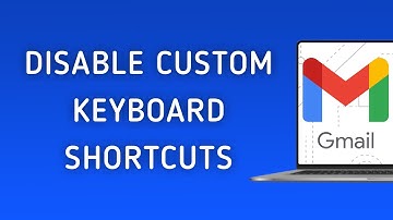 How to Disable Custom Keyboard Shortcuts in Gmail on PC