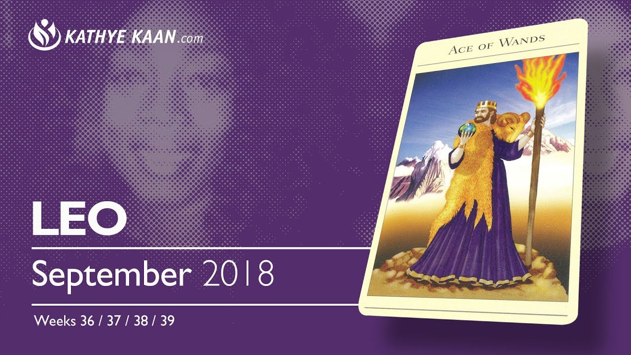 LEO SEPTEMBER 2018 💝 COMPLETION, VICTORY BY Kathye Kaan