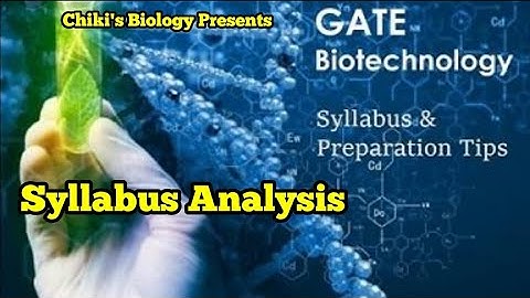 GATE Biotechnology 2025-26 Syllabus Analysis || Must Watch Video.....By Chiki