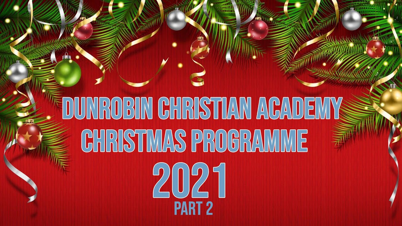 DUNROBIN CHRISTIAN ACADEMY CHRISTMAS PROGRAMME PART 2 YouTube