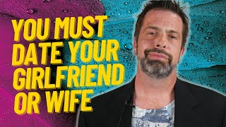 You Must Date Your Girlfriend or Wife