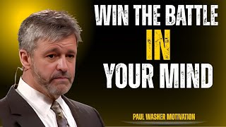 WIN THE BATTLE IN YOUR MIND II PAUL WASHER MOTIVATION