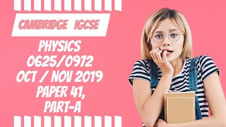 October November 2019 paper 41 Cambridge IGCSE Physics 0625/0972 part a