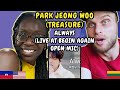 REACTION TO PARK JEONG WOO (박정우) of TREASURE - Always (Begin Again Open Mic) | FIRST TIME HEARING