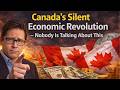 Canada's Silent Economic Revolution — Nobody Is Talking About This