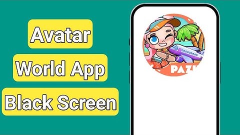 How to Fix Avatar World App Black Screen Problem