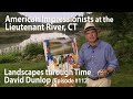 American impressionists at lieutenant river ct  112 of landscapes through time with david dunlop