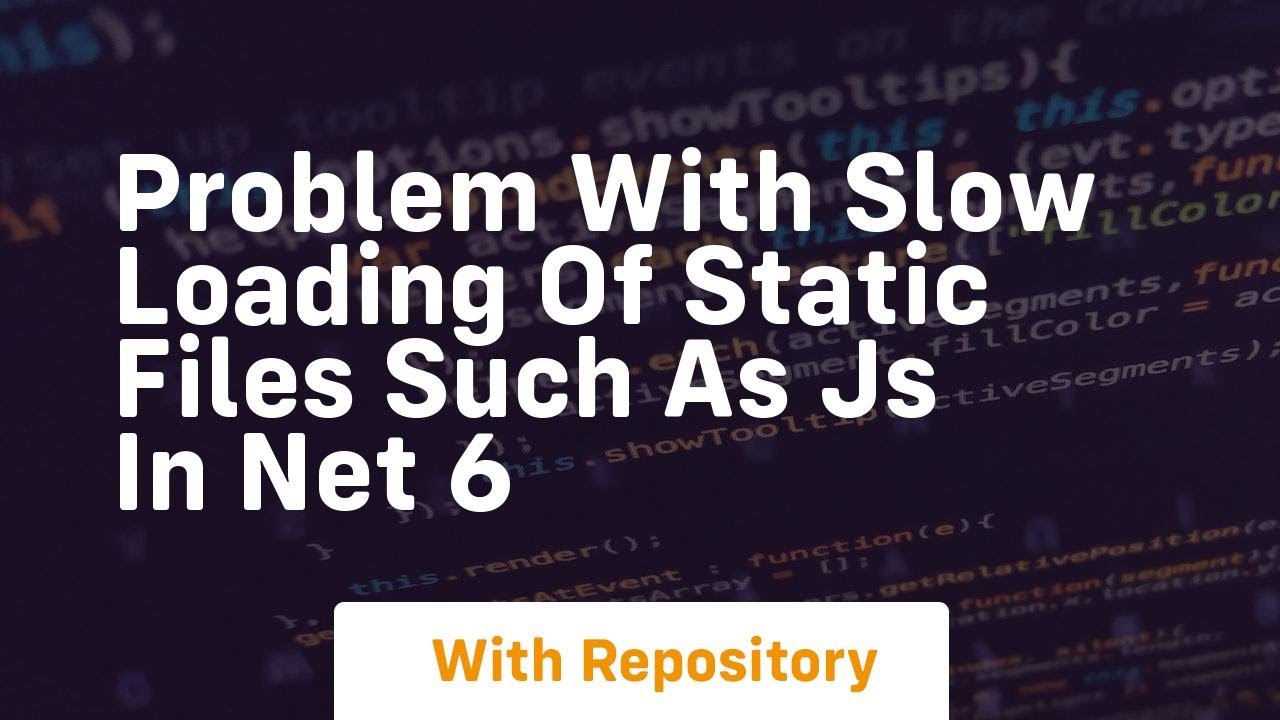 Problem with slow loading of static files such as js in NET 6 - YouTube