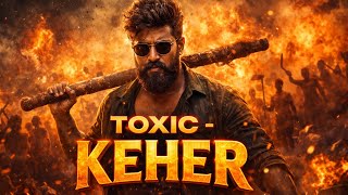 TOXIC – KEHER 🔥 South Indian Mass Song | Hindi Rap | Powerful Action Song 2026 | slowfy melody