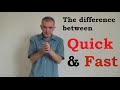 The Difference Between 'Quick' & 'Fast'