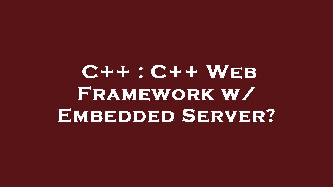 C++ : C++ Web Framework w/ Embedded Server? - YouTube