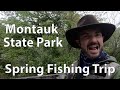 Montauk State Park Fishing Trip - Spring 2019