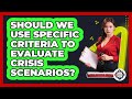 Should We Use Specific Criteria To Evaluate Crisis Scenarios? - Crisis Response Coach