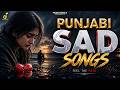 PUNJABI SAD SONGS 💔 | Heart Touching Hits by Famous Singers | Music Pearls