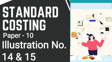 #15 Standard Costing - Illustration no. 14 & 15 - CMA Inter || Paper-10 [ CA / BCom/ BBA/ MBA ]