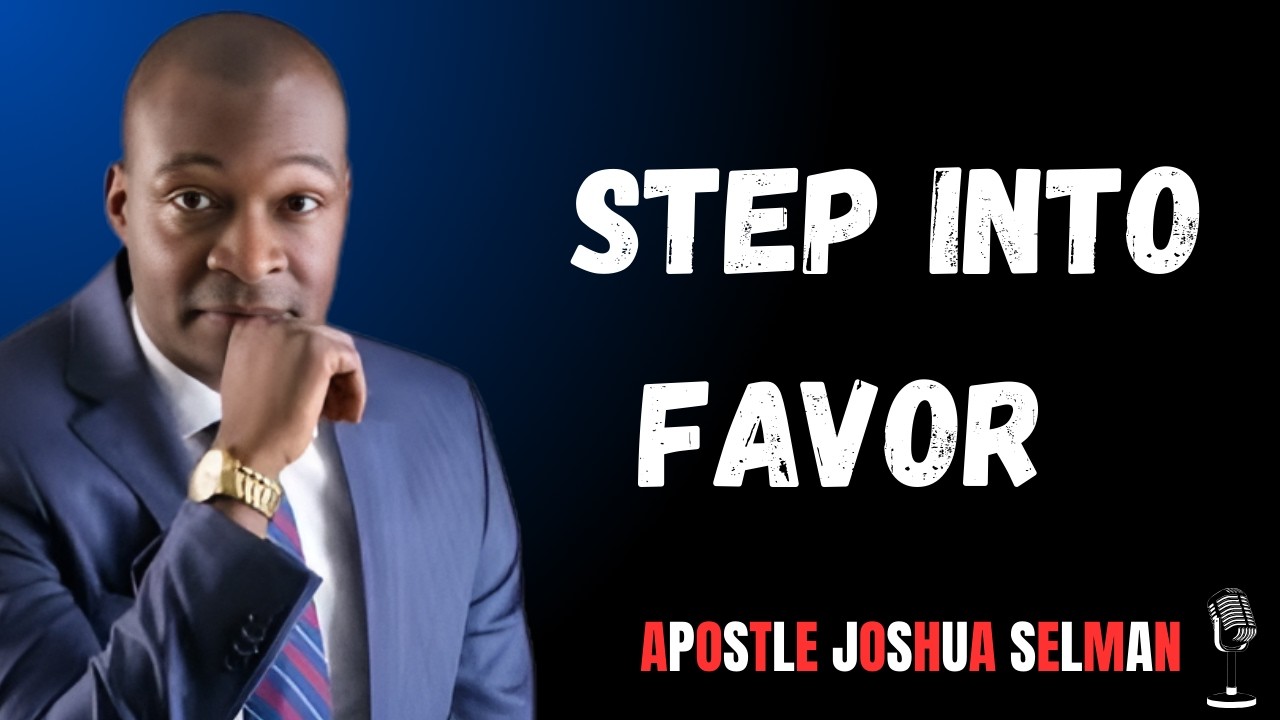 Step into favor || Apostle Joshua Selman