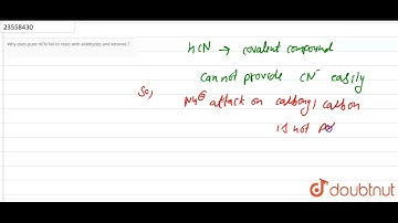 Why does pure HCN fail to react with aldehydes and ketones ?  | 12 | ALDEHYDES AND KETONES  | CH...