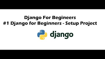 #1 Django for Beginners - Setup Project