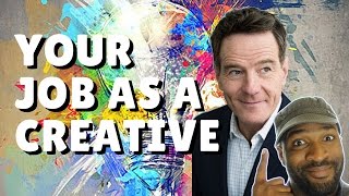 Your Job As a Creative (Advice from Bryan Cranston) | Stewdippin