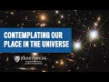 Contemplating Our Place in the Universe