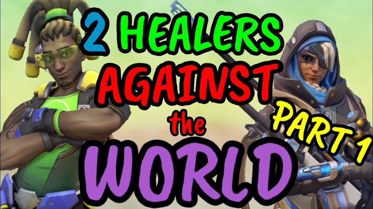 2 HEALERS AGAINST THE WORLD - PART 1 - OVERWATCH - YouTube