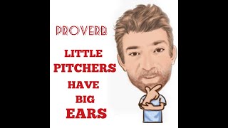 English Tutor Nick P Proverbs (290) Little Pitchers Have Big Ears  - Origin