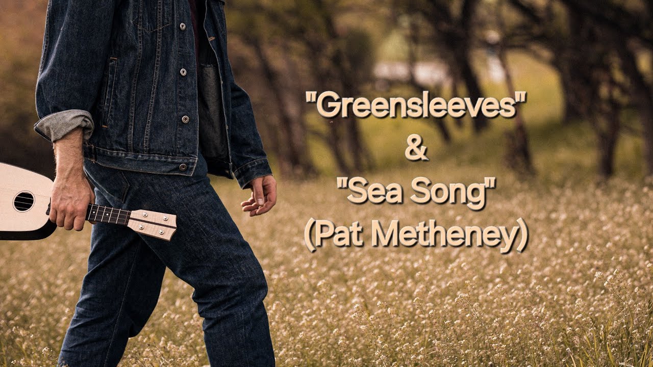 "Greensleeves" (trad.)  & "Sea Song" (Pat Metheney) Dirk Jungbluth Soprano Ukulele