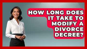 How Long Does It Take To Modify A Divorce Decree? - Get Divorce Answers