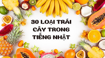30 LOẠI TRÁI CÂY TRONG TIẾNG NHẬT